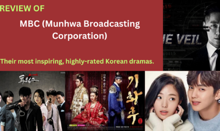 Review: MBC (Munhwa Broadcasting Corporation) & its Kdramas. From Sageuks (historicals) to Rom-Coms